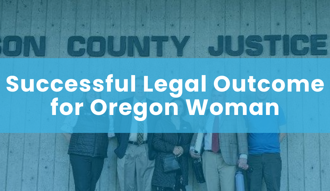 Successful Legal Outcome for Oregon Woman